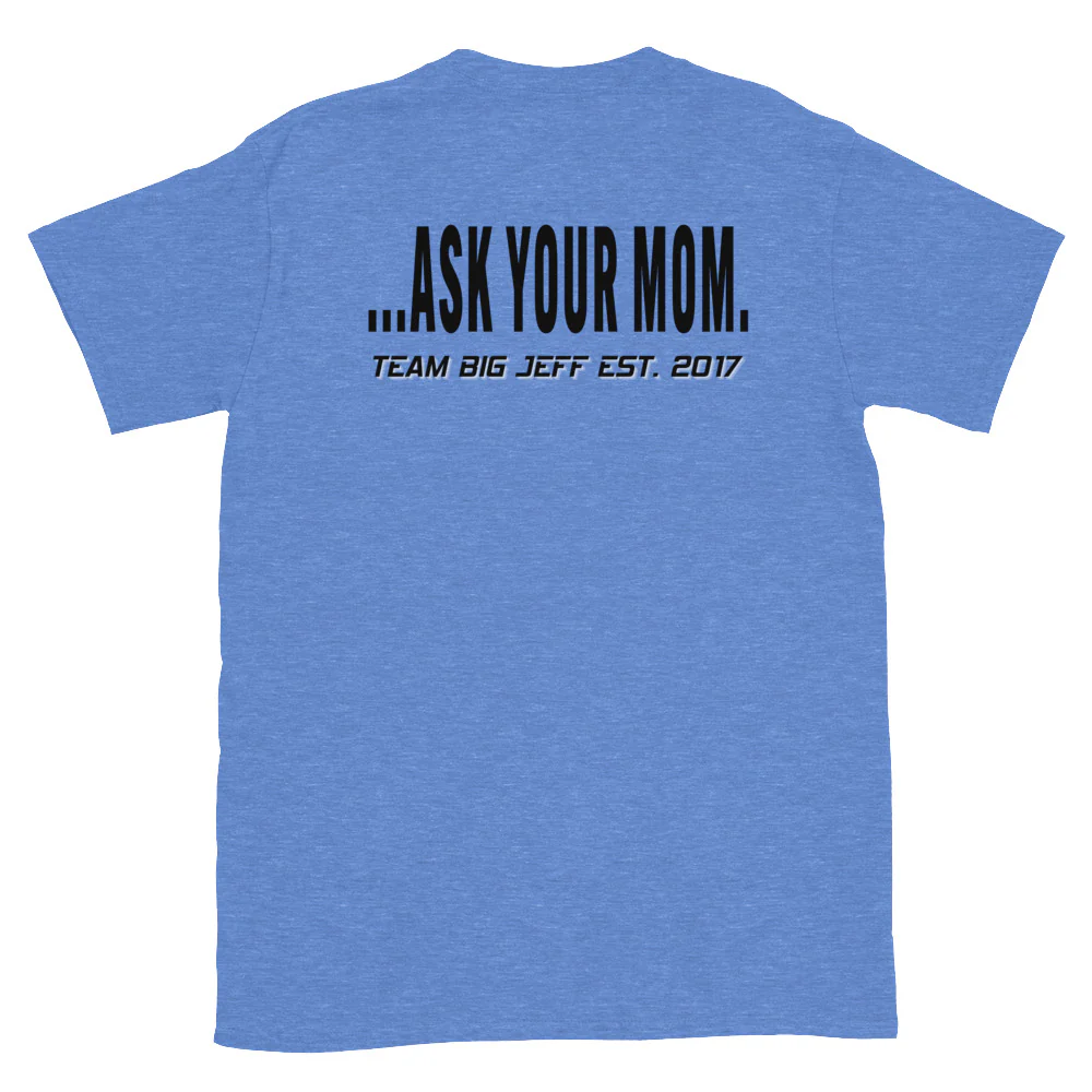 Ask Your Mom Basshead T-Shirt | The Only Thing That Bangs Harder Than My 12s | Big Jeff Audio - Image 12