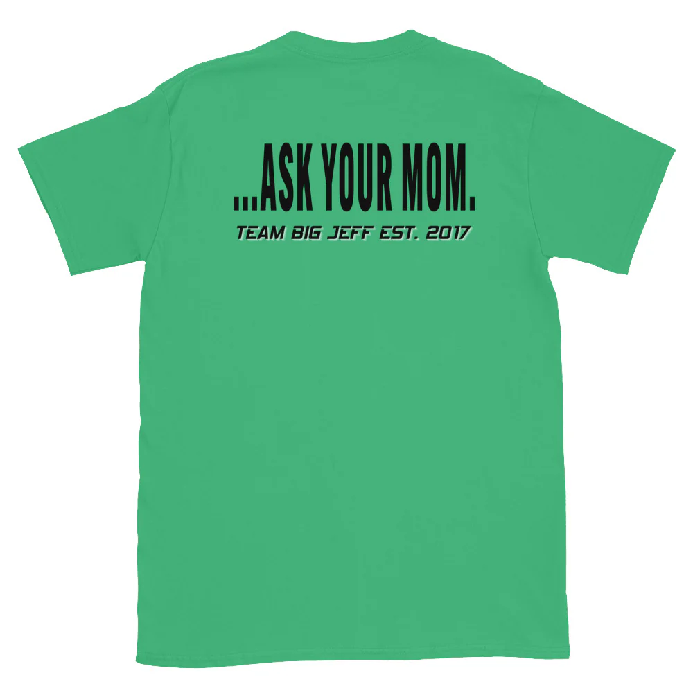 Ask Your Mom Basshead T-Shirt | The Only Thing That Bangs Harder Than My 12s | Big Jeff Audio - Image 16